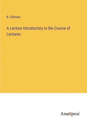 bokomslag A Lecture Introductory to the Course of Lectures