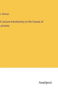 bokomslag A Lecture Introductory to the Course of Lectures