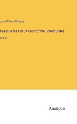 bokomslag Cases in the Circuit Court of the United States