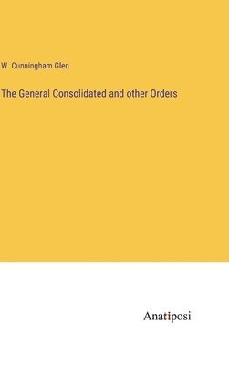 General Consolidated and other Orders