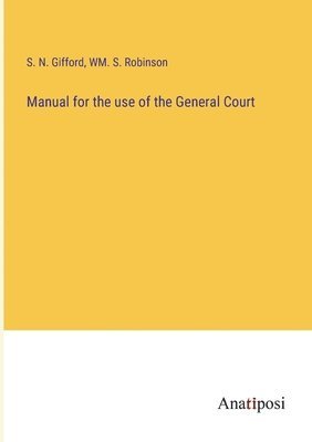 Manual for the use of the General Court 1