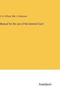 bokomslag Manual for the use of the General Court