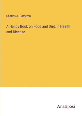 bokomslag Handy Book on Food and Diet, in Health and Disease