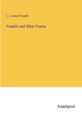 I J Innes Pocock, I. J. Innes Pocock - Franklin and Other Poems, Häftad