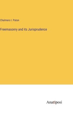 bokomslag Freemasonry and its Jurisprudence