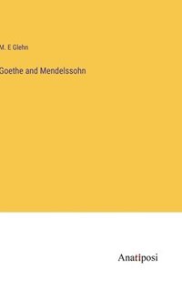 bokomslag Goethe and Mendelssohn