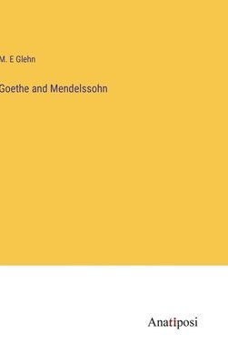 bokomslag Goethe and Mendelssohn