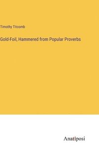 bokomslag Gold-Foil, Hammered from Popular Proverbs