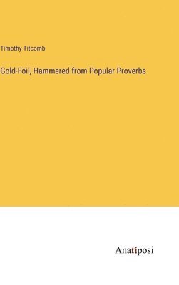 bokomslag Gold-Foil, Hammered from Popular Proverbs