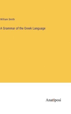 A Grammar of the Greek Language 1