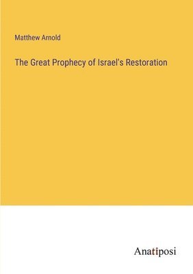 The Great Prophecy of Israel's Restoration 1