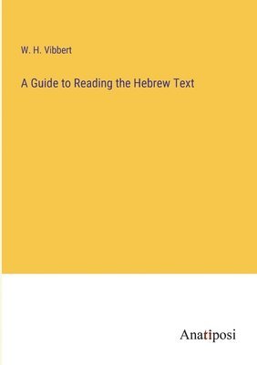 bokomslag A Guide to Reading the Hebrew Text