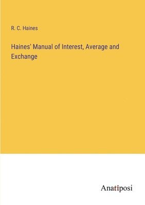bokomslag Haines' Manual of Interest, Average and Exchange