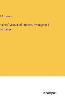 bokomslag Haines' Manual of Interest, Average and Exchange