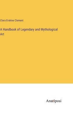 bokomslag A Handbook of Legendary and Mythological Art