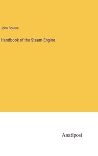 bokomslag Handbook of the Steam-Engine