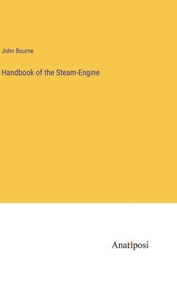 bokomslag Handbook of the Steam-Engine