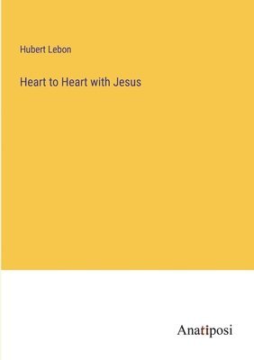 Heart to Heart with Jesus 1