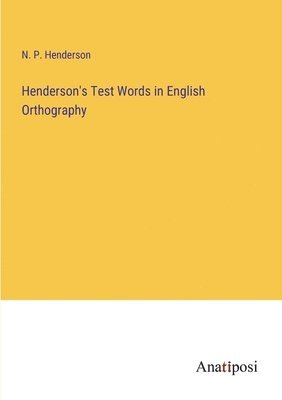 N P Henderson, N. P. Henderson - Henderson's Test Words in English Orthography, Häftad