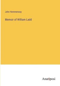 bokomslag Memoir of William Ladd