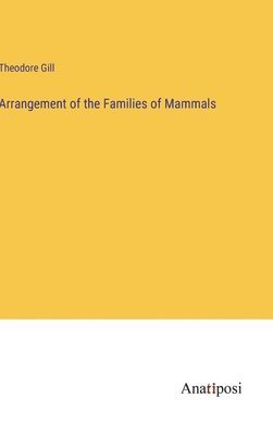 Theodore Gill - Arrangement of the Families of Mammals, Inbunden