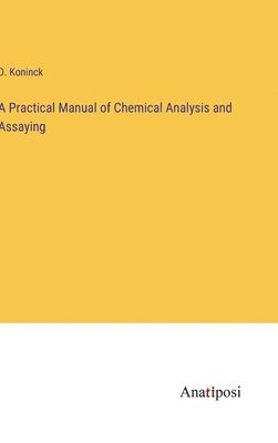 bokomslag Practical Manual of Chemical Analysis and Assaying
