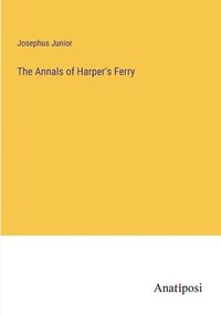 bokomslag Annals of Harper's Ferry