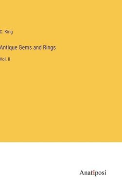 C King, C. King - Antique Gems and Rings, Inbunden