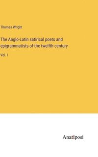 bokomslag The Anglo-Latin satirical poets and epigrammatists of the twelfth century