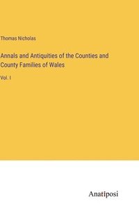 bokomslag Annals and Antiquities of the Counties and County Families of Wales