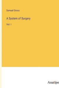 bokomslag A System of Surgery