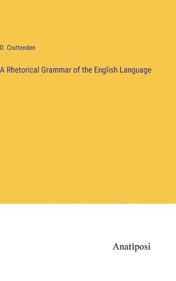 A Rhetorical Grammar of the English Language 1