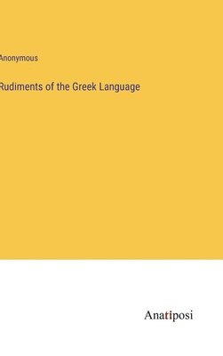 bokomslag Rudiments of the Greek Language