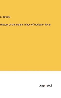 bokomslag History of the Indian Tribes of Hudson's River