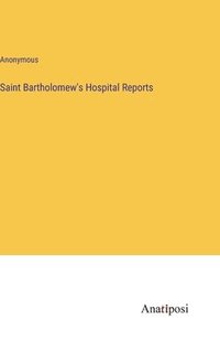 bokomslag Saint Bartholomew's Hospital Reports