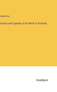 bokomslag Scenes and Legends of the North of Scotland