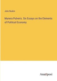 bokomslag Munera Pulveris. Six Essays on the Elements of Political Economy