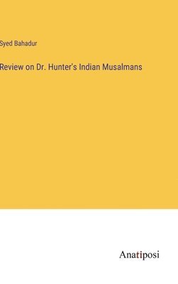 bokomslag Review on Dr. Hunter's Indian Musalmans