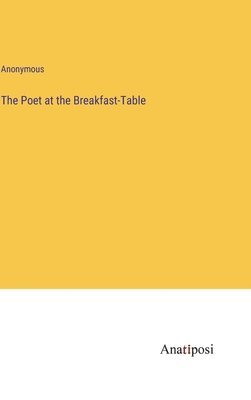 The Poet at the Breakfast-Table 1