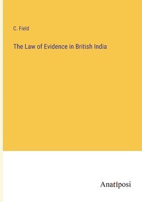 Law of Evidence in British India