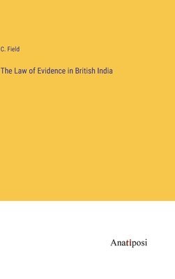 bokomslag The Law of Evidence in British India