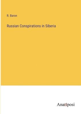 Russian Conspirations in Siberia 1