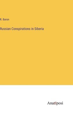 bokomslag Russian Conspirations in Siberia
