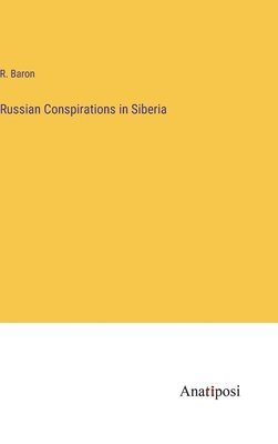 bokomslag Russian Conspirations in Siberia
