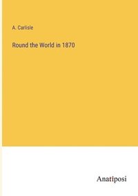 bokomslag Round the World in 1870
