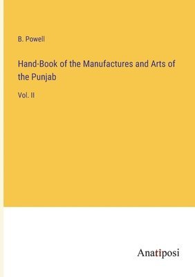 Hand-Book of the Manufactures and Arts of the Punjab 1