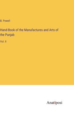 B Powell, B. Powell - Hand-Book of the Manufactures and Arts of the Punjab, Inbunden