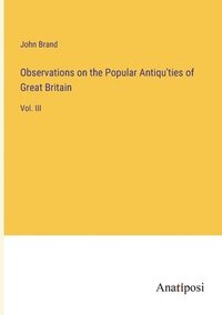 bokomslag Observations on the Popular Antiqu'ties of Great Britain