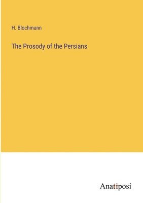 H Blochmann, H. Blochmann - Prosody of the Persians, Häftad