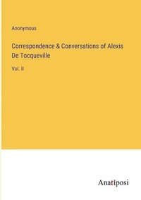 bokomslag Correspondence & Conversations of Alexis De Tocqueville